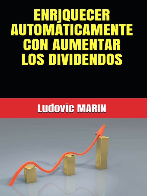 Title details for ENRIQUECER AUTOMÁTICAMENTE CON AUMENTAR LOS DIVIDENDOS by Ludovic MARIN - Available